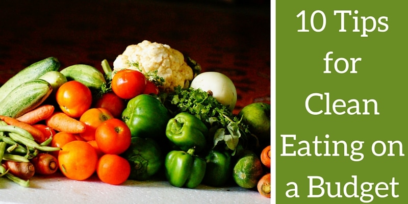 10 Tips for Clean Eating on a Budget